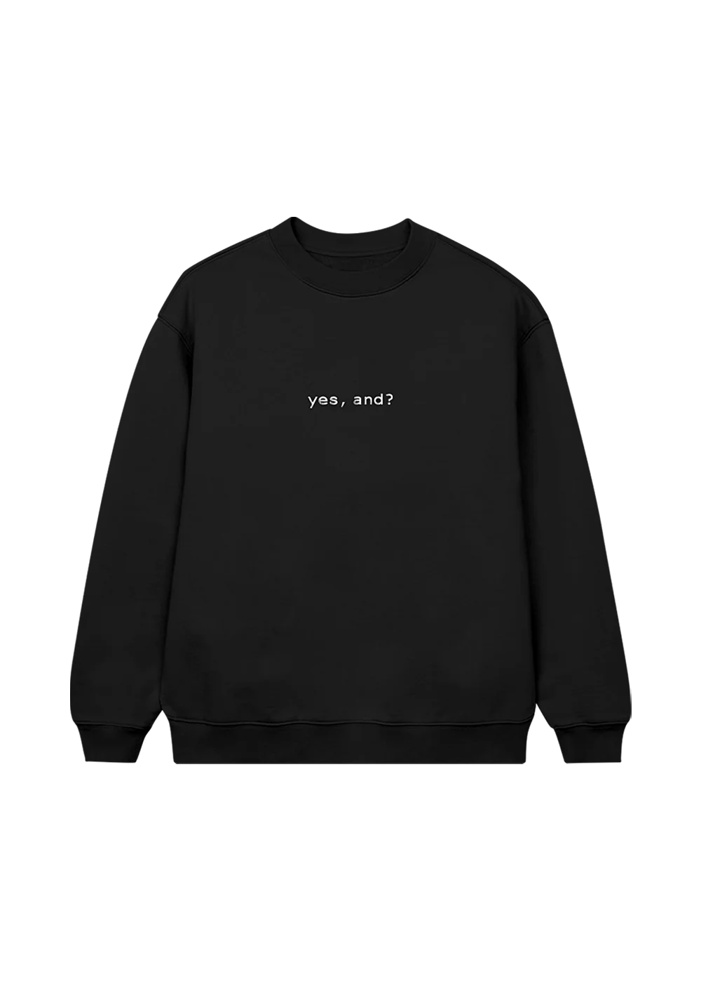 yes, and? crewneck