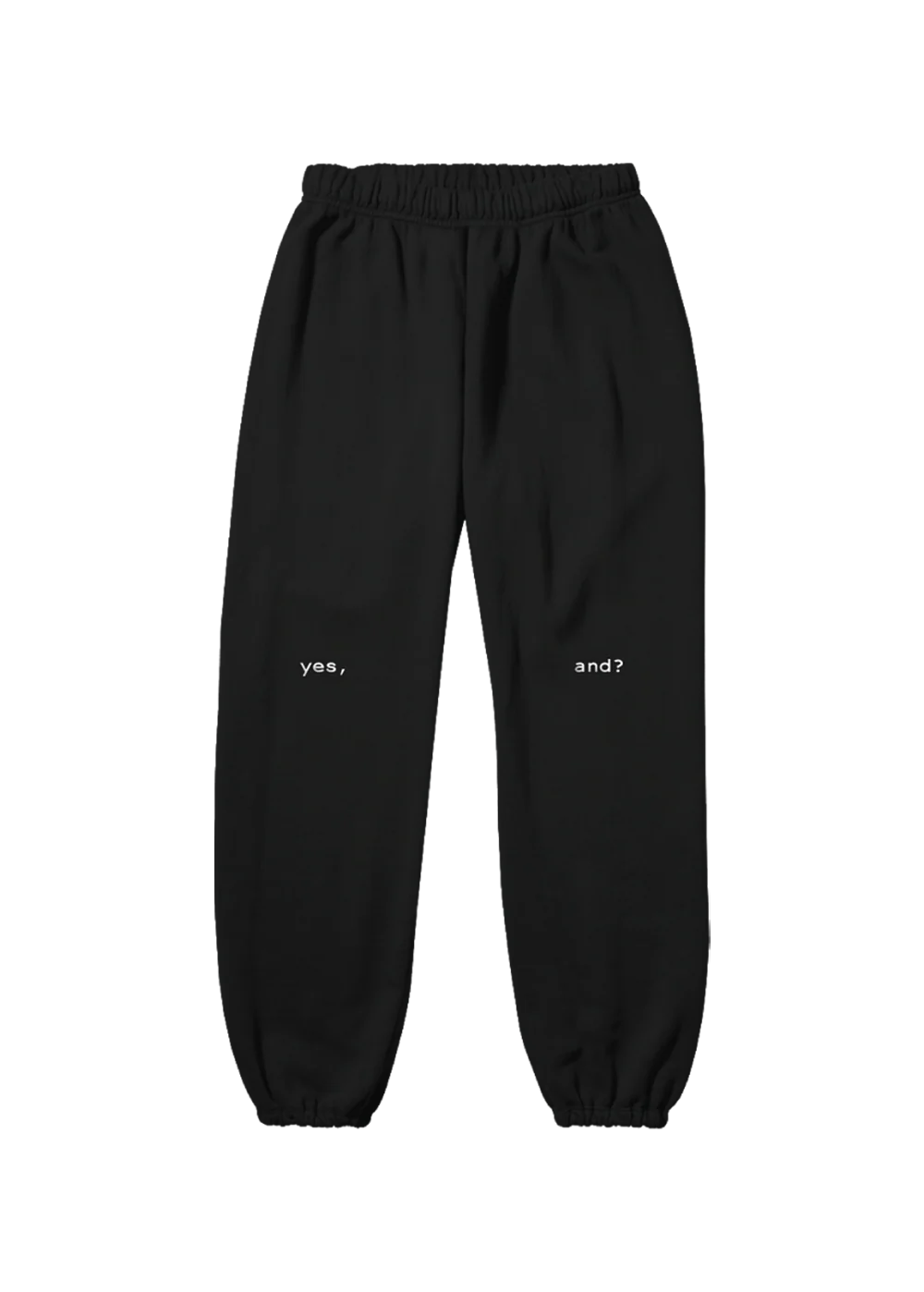 yes, and? sweatpants